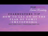 FearBusters Tip: How to Let Go of the Fear of Vomit/Emetophobia