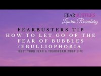 FearBusters Tip: How to Let Go of the Fear of Bubbles/Ebulliophobia